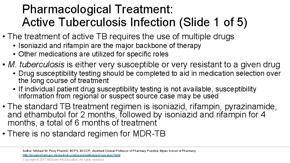 Pharmacological Treatment: Active Tuberculosis Infection (Slide 1 of 5) • The treatment of active