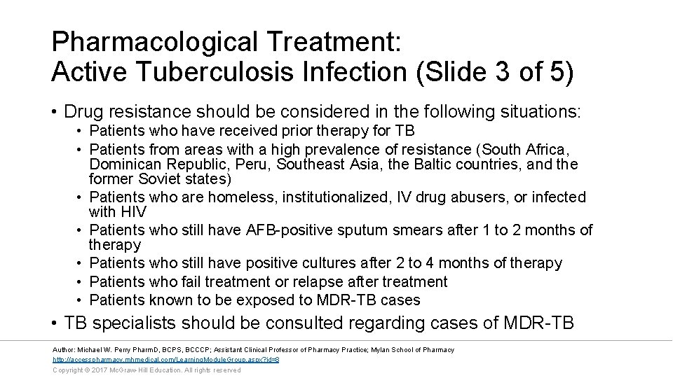 Pharmacological Treatment: Active Tuberculosis Infection (Slide 3 of 5) • Drug resistance should be