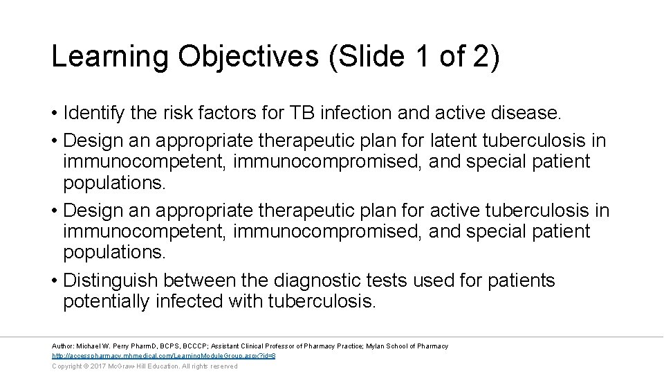 Learning Objectives (Slide 1 of 2) • Identify the risk factors for TB infection