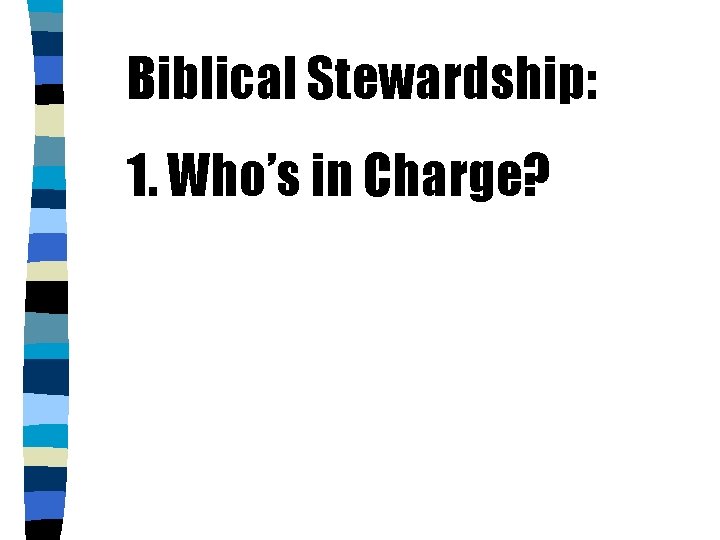 Biblical Stewardship: 1. Who’s in Charge? 