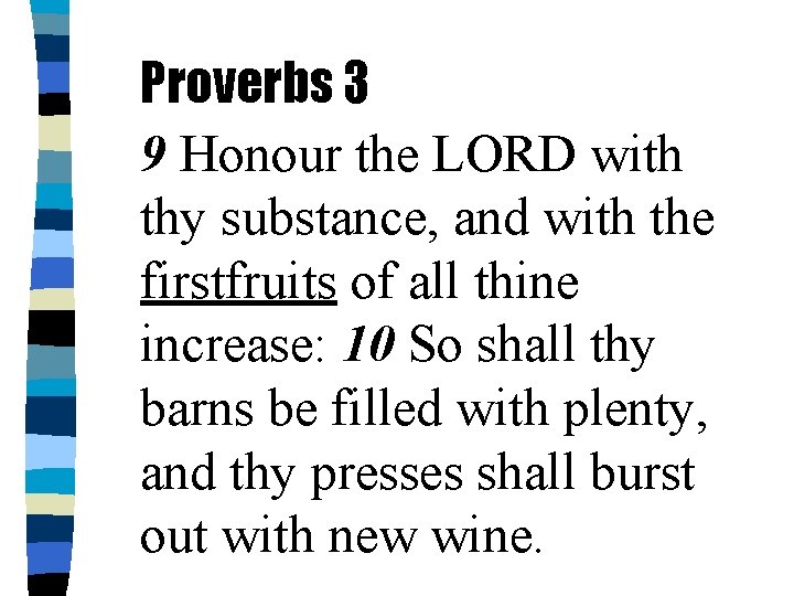 Proverbs 3 9 Honour the LORD with thy substance, and with the firstfruits of