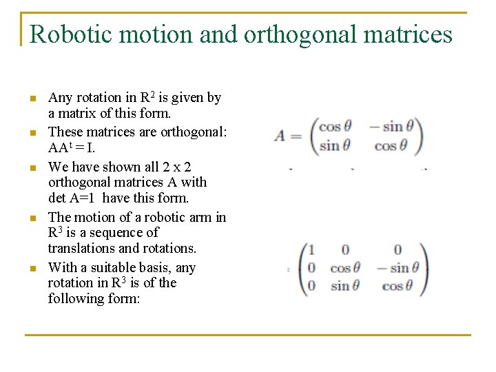 Robotic motion and orthogonal matrices n n n Any rotation in R 2 is