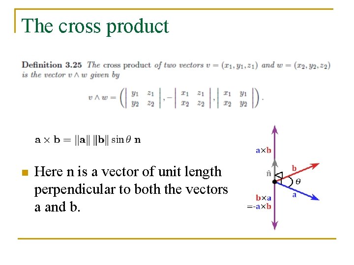 The cross product n Here n is a vector of unit length perpendicular to