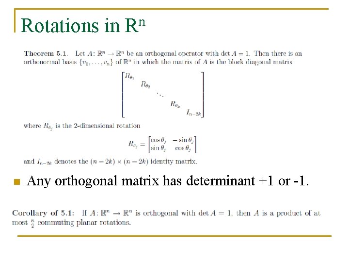 Rotations in Rn n Any orthogonal matrix has determinant +1 or -1. 