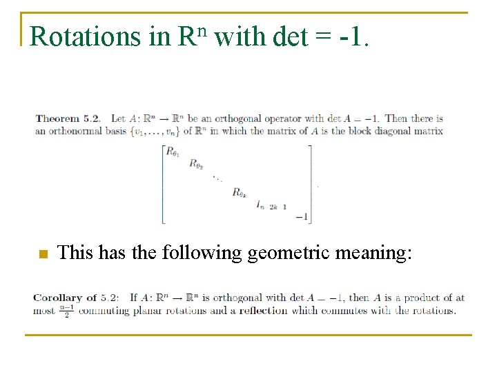 Rotations in Rn with det = -1. n This has the following geometric meaning: