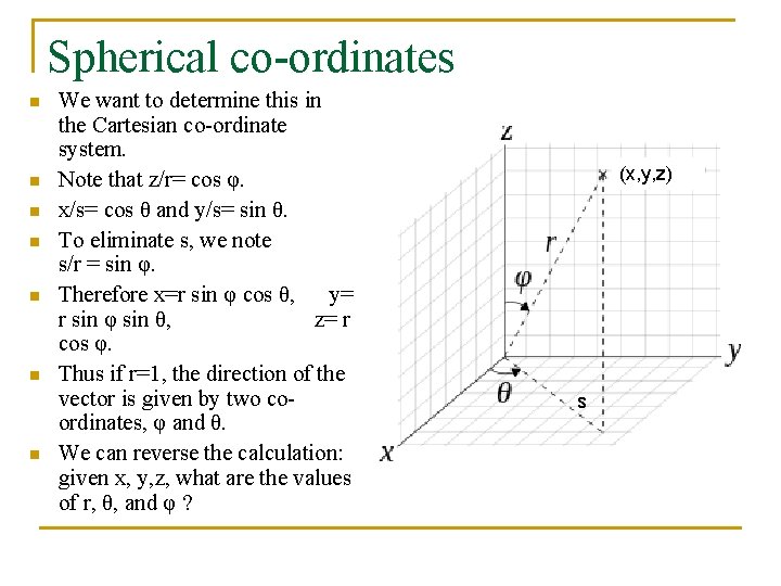 Spherical co-ordinates n n n n We want to determine this in the Cartesian