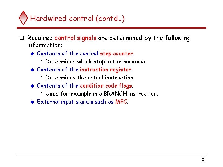 Hardwired control (contd. . ) q Required control signals are determined by the following