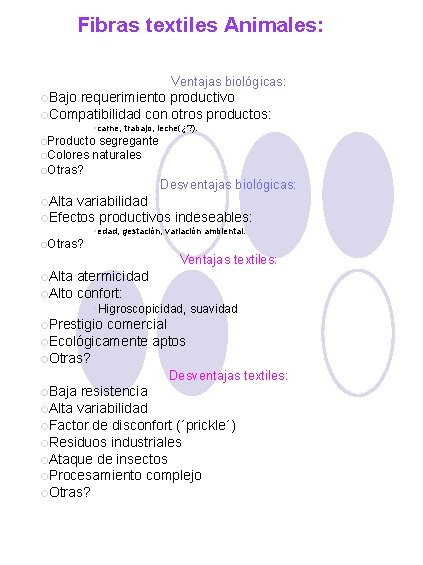 Fibras textiles Animales: Ventajas biológicas: ¡Bajo requerimiento productivo ¡Compatibilidad con otros productos: • carne,