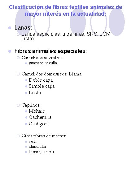 Clasificación de fibras textiles animales de mayor interés en la actualidad: l Lanas: ¡