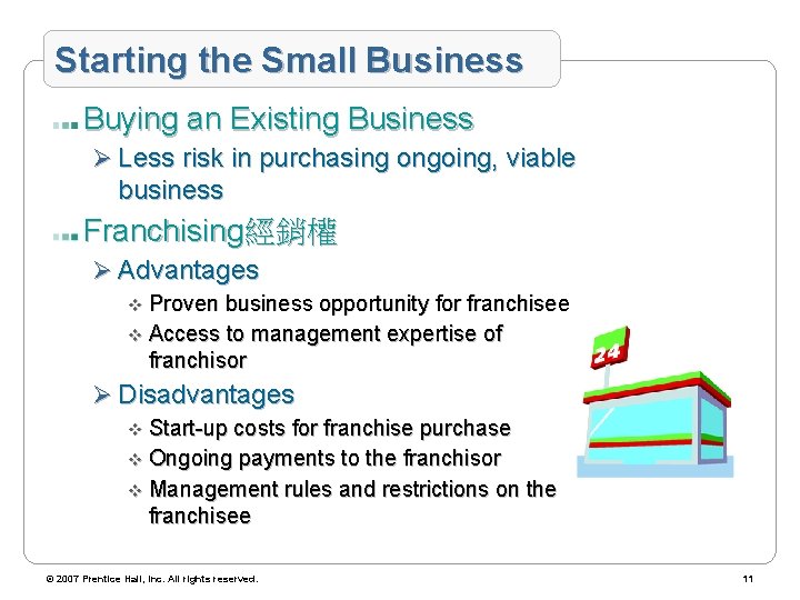 Starting the Small Business Buying an Existing Business Ø Less risk in purchasing ongoing,