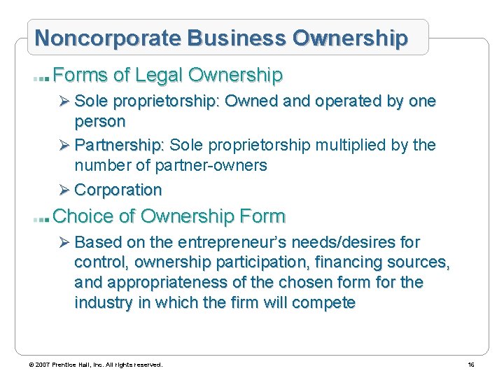 Noncorporate Business Ownership Forms of Legal Ownership Ø Sole proprietorship: Owned and operated by