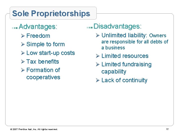 Sole Proprietorships Advantages: Ø Freedom Ø Simple to form Ø Low start-up costs Ø