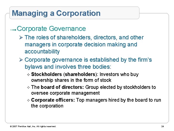 Managing a Corporation Corporate Governance Ø The roles of shareholders, directors, and other managers