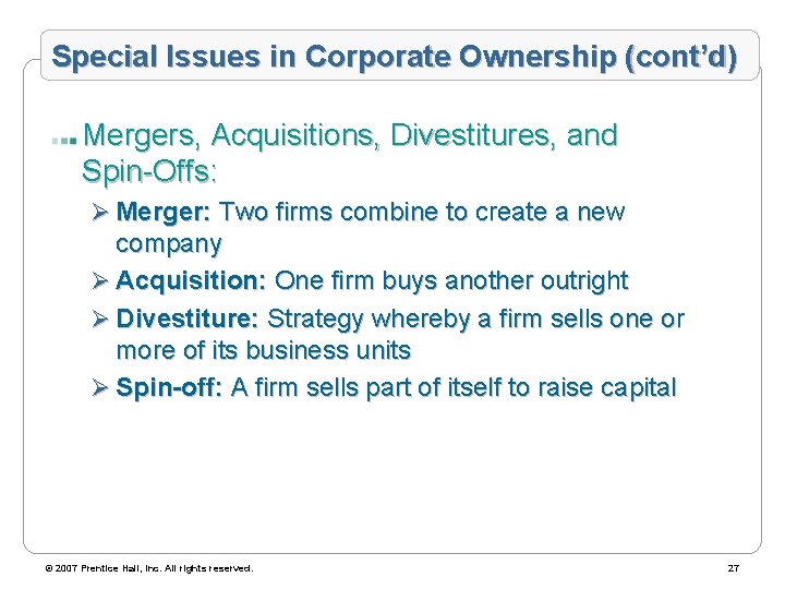 Special Issues in Corporate Ownership (cont’d) Mergers, Acquisitions, Divestitures, and Spin-Offs: Ø Merger: Two