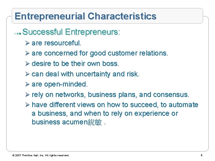 Entrepreneurial Characteristics Successful Entrepreneurs: Ø are resourceful. Ø are concerned for good customer relations.