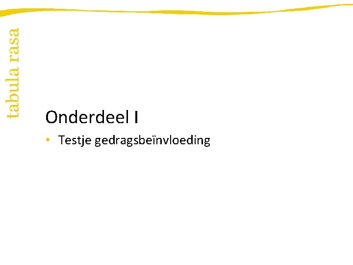 Onderdeel I • Testje gedragsbeïnvloeding 
