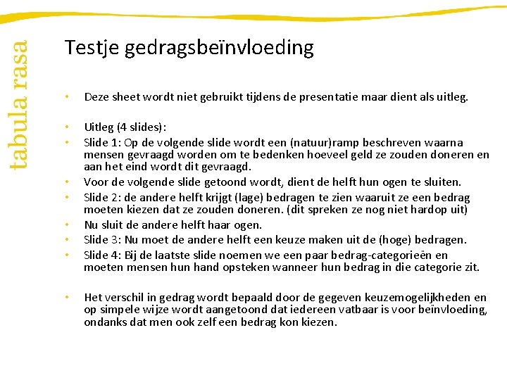 Testje gedragsbeïnvloeding • Deze sheet wordt niet gebruikt tijdens de presentatie maar dient als