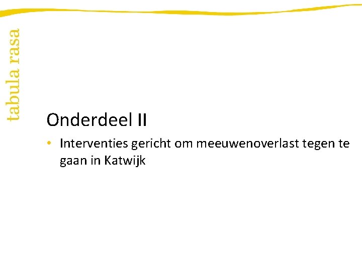 Onderdeel II • Interventies gericht om meeuwenoverlast tegen te gaan in Katwijk 