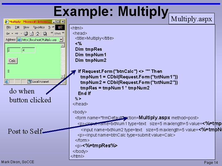 Example: Multiply. aspx <html> <head> <title>Multiply</title> <% Dim tmp. Res Dim tmp. Num 1