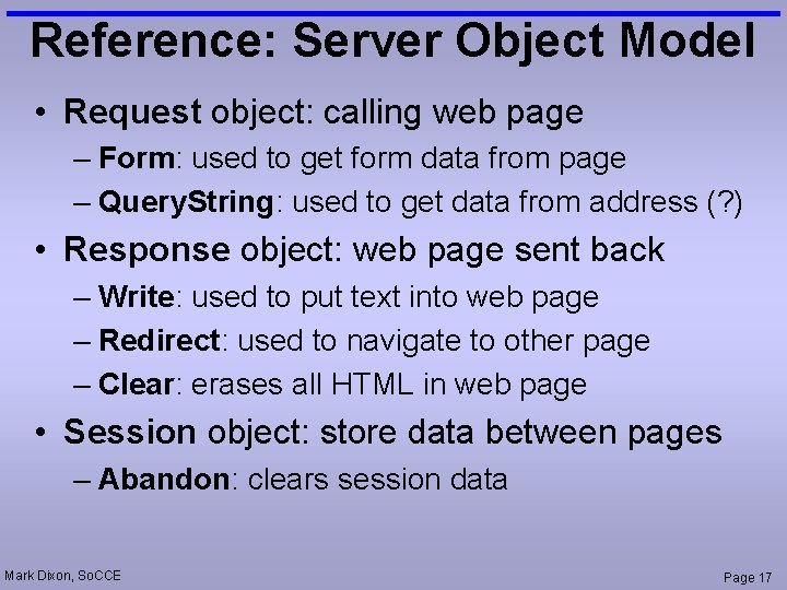 Reference: Server Object Model • Request object: calling web page – Form: used to