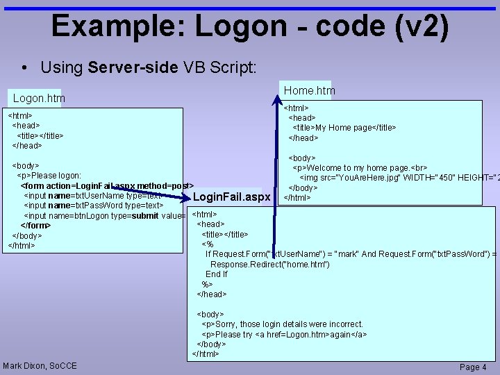Example: Logon - code (v 2) • Using Server-side VB Script: Logon. htm <html>