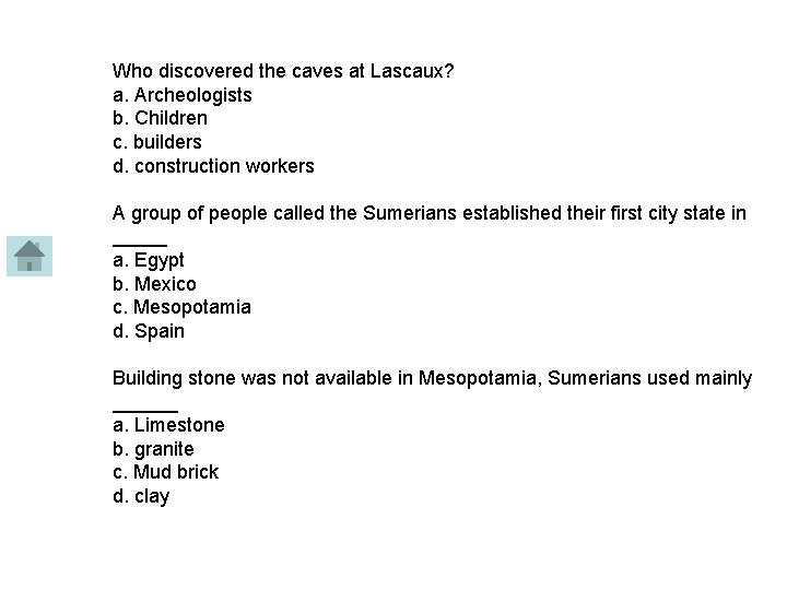 Who discovered the caves at Lascaux? a. Archeologists b. Children c. builders d. construction