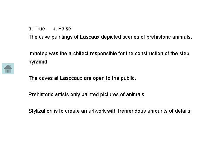 a. True b. False The cave paintings of Lascaux depicted scenes of prehistoric animals.