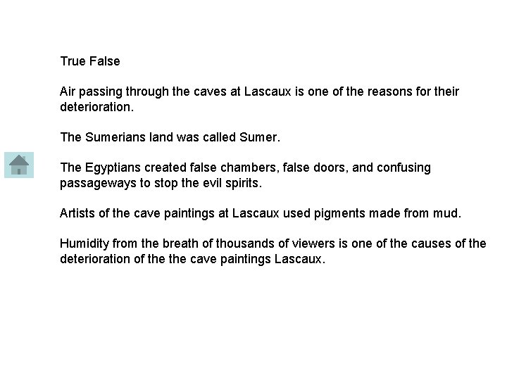 True False Air passing through the caves at Lascaux is one of the reasons