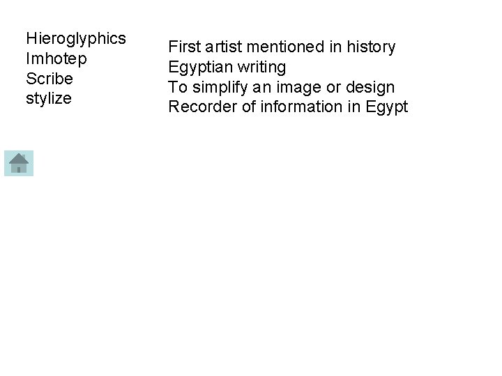 Hieroglyphics Imhotep Scribe stylize First artist mentioned in history Egyptian writing To simplify an