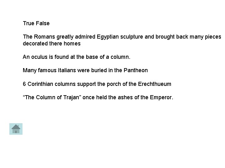 True False The Romans greatly admired Egyptian sculpture and brought back many pieces decorated