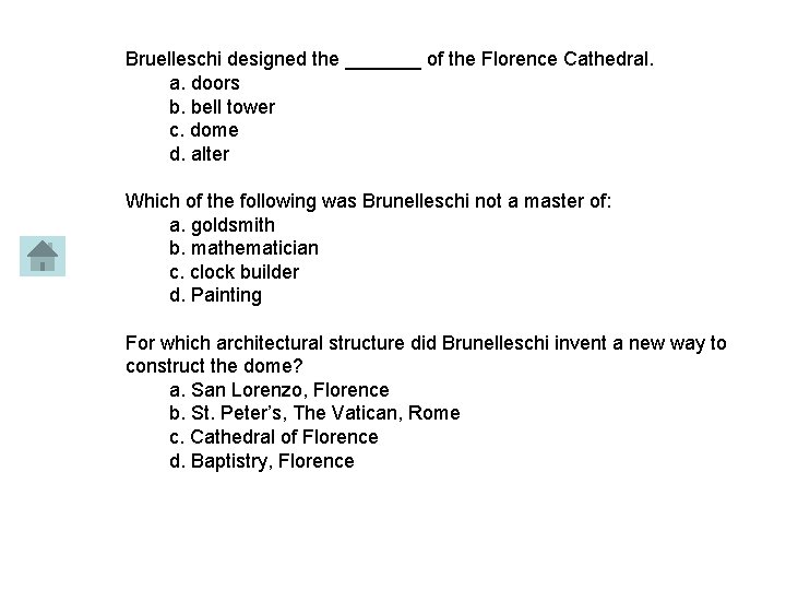 Bruelleschi designed the _______ of the Florence Cathedral. a. doors b. bell tower c.