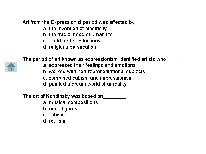 Art from the Expressionist period was affected by ______. a. the invention of electricity