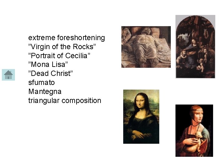 extreme foreshortening ”Virgin of the Rocks” ”Portrait of Cecilia” ”Mona Lisa” ”Dead Christ” sfumato