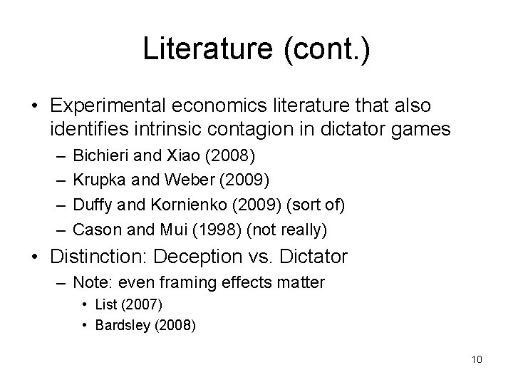 Literature (cont. ) • Experimental economics literature that also identifies intrinsic contagion in dictator