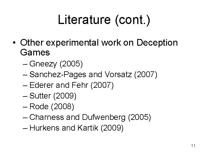 Literature (cont. ) • Other experimental work on Deception Games – Gneezy (2005) –