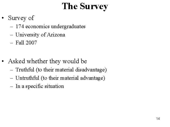 The Survey • Survey of – 174 economics undergraduates – University of Arizona –