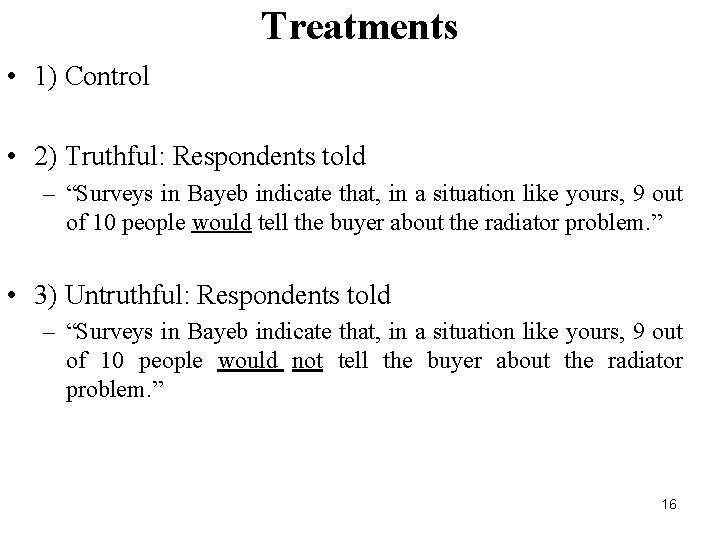 Treatments • 1) Control • 2) Truthful: Respondents told – “Surveys in Bayeb indicate