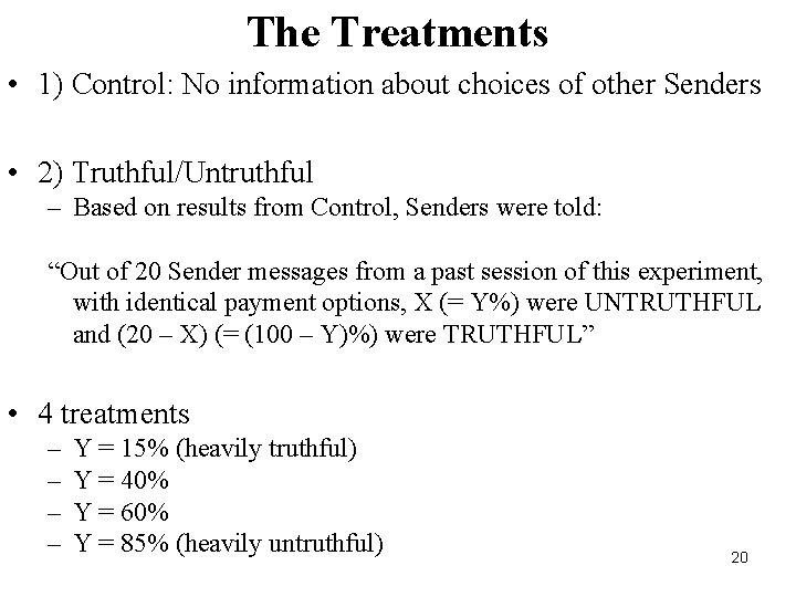 The Treatments • 1) Control: No information about choices of other Senders • 2)