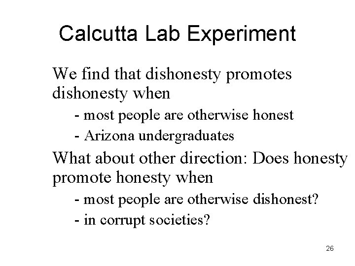 Calcutta Lab Experiment We find that dishonesty promotes dishonesty when - most people are