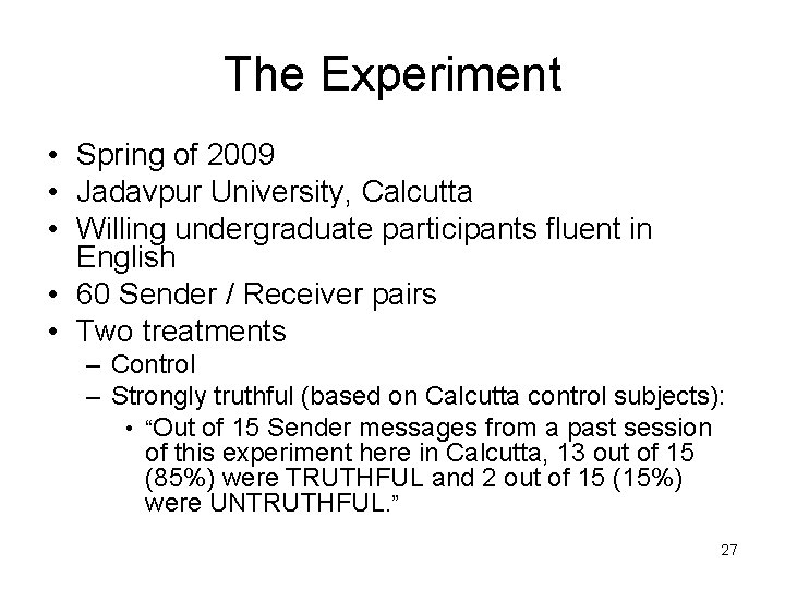 The Experiment • Spring of 2009 • Jadavpur University, Calcutta • Willing undergraduate participants