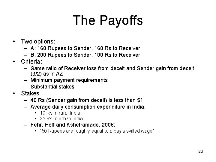 The Payoffs • Two options: – A: 160 Rupees to Sender, 160 Rs to