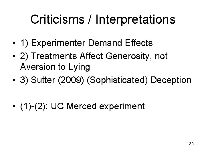 Criticisms / Interpretations • 1) Experimenter Demand Effects • 2) Treatments Affect Generosity, not