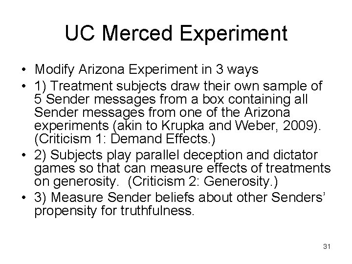 UC Merced Experiment • Modify Arizona Experiment in 3 ways • 1) Treatment subjects