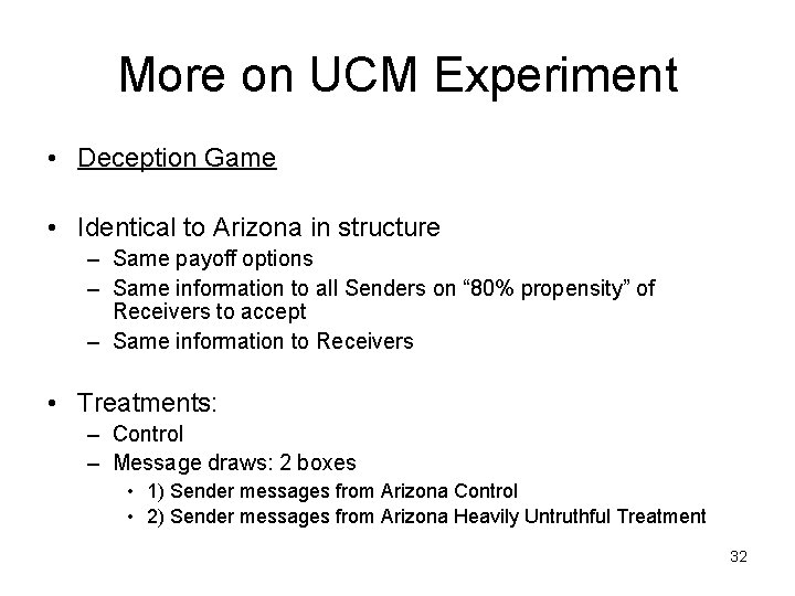 More on UCM Experiment • Deception Game • Identical to Arizona in structure –