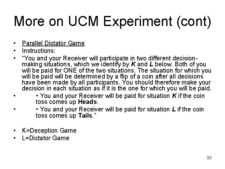 More on UCM Experiment (cont) • Parallel Dictator Game • Instructions: • “You and
