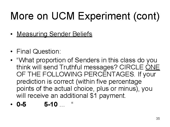 More on UCM Experiment (cont) • Measuring Sender Beliefs • Final Question: • “What