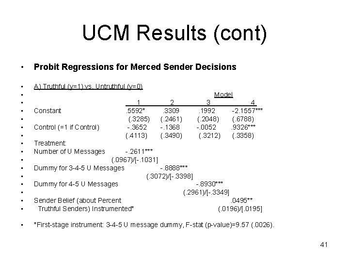 UCM Results (cont) • Probit Regressions for Merced Sender Decisions • • • •