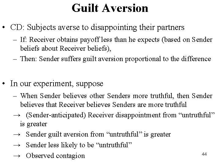 Guilt Aversion • CD: Subjects averse to disappointing their partners – If: Receiver obtains