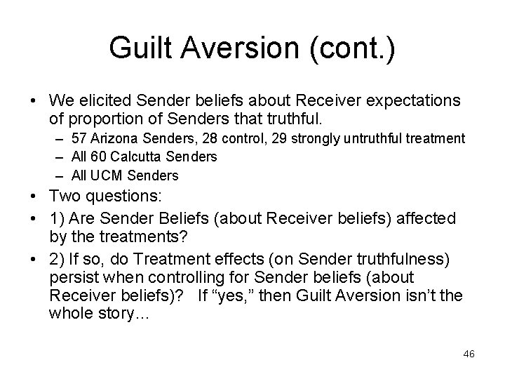 Guilt Aversion (cont. ) • We elicited Sender beliefs about Receiver expectations of proportion