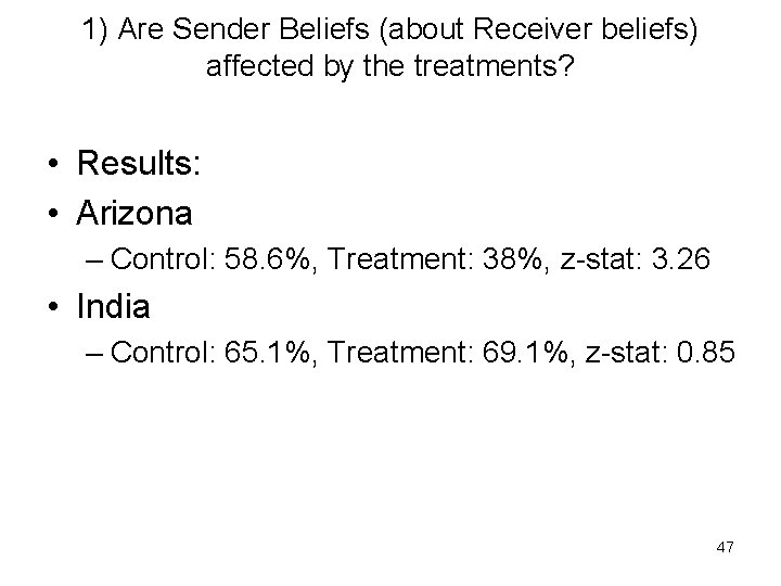 1) Are Sender Beliefs (about Receiver beliefs) affected by the treatments? • Results: •